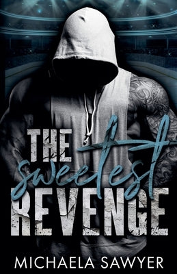 The Sweetest Revenge by Sawyer, Michaela