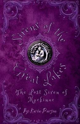 The Lost Siren of Mackinac by Parson, Kevin