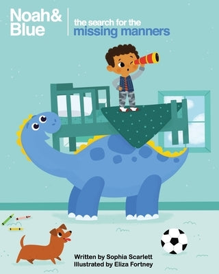 Noah and Blue: The Search for the Missing Manners: A fun way to teach children about manners and celebrate diversity by Fortney, Eliza