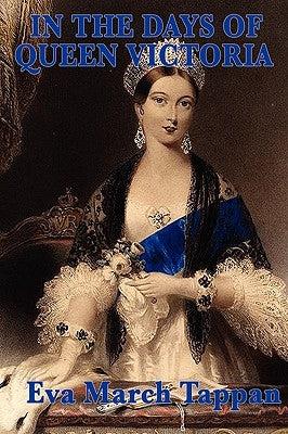 In the Days of Queen Victoria by Tappan, Eva March