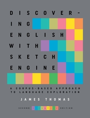 Discovering English with Sketch Engine 2nd Edition by Thomas, James
