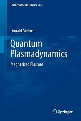 Quantum Plasmadynamics: Magnetized Plasmas by Melrose, Donald