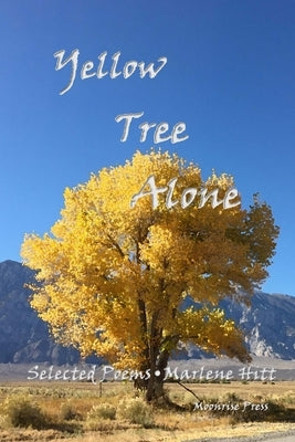 Yellow Tree Alone: Selected Poems by Hitt, Marlene