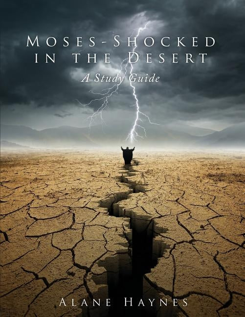 Moses - Shocked in the Desert: A Study Guide by Haynes, Alane