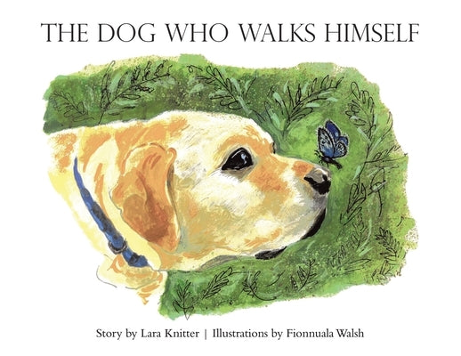 The Dog Who Walks Himself by Knitter, Lara