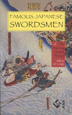 Famous Japanese Swordsmen of the Warring States: Of the Warring States Period by Lange, William De