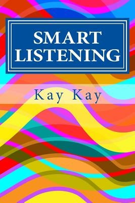 Smart Listening by Kay, Tim