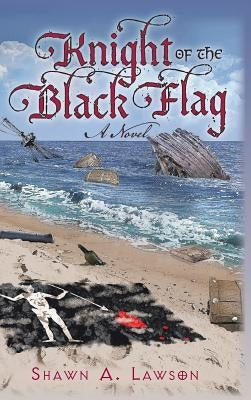 Knight of the Black Flag by Lawson, Shawn a.