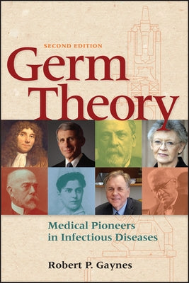 Germ Theory: Medical Pioneers in Infectious Diseases by Gaynes, Robert P.