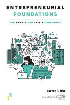 Entrepreneurial Foundations: For Twenty and Thirty Somethings by Parke, James L.
