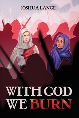 With God We Burn by Lange, Joshua