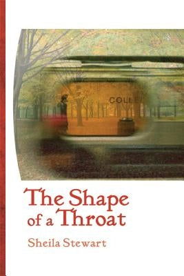 The Shape of a Throat by Stewart, Sheila