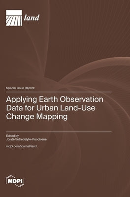 Applying Earth Observation Data for Urban Land-Use Change Mapping by Suziedelyte-Visockiene, Jūrate
