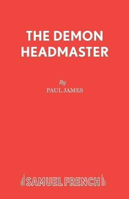 The Demon Headmaster by James, Paul