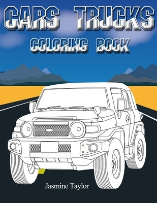 Cars Trucks Coloring Book by Taylor, Jasmine