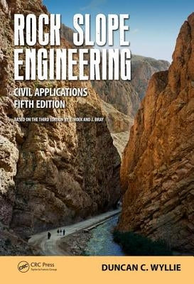 Rock Slope Engineering: Civil Applications, Fifth Edition by Wyllie, Duncan C.
