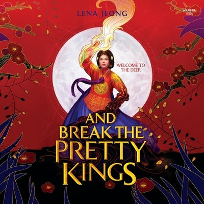 And Break the Pretty Kings by Jeong, Lena