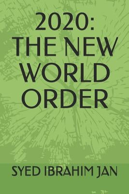 New World 2020 Order by Ibrahim Jan, Syed