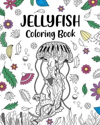 Jellyfish Coloring Book: Mandala Crafts & Hobbies Zentangle Books, Ocean Creatures, Under The Sea by Paperland