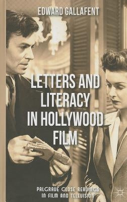 Letters and Literacy in Hollywood Film by Gallafent, E.