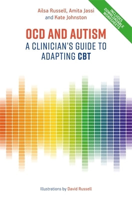 Ocd and Autism: A Clinician's Guide to Adapting CBT by Russell, Ailsa