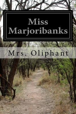 Miss Marjoribanks by Oliphant, Margaret Wilson
