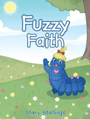 Fuzzy Faith by Stallings, Mary