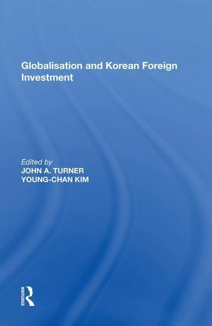 Globalisation and Korean Foreign Investment by Turner, John A.
