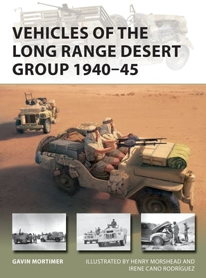 Vehicles of the Long Range Desert Group 1940-45 by Mortimer, Gavin