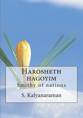 Harosheth hagoyim: Smithy of nations by Kalyanaraman, S.