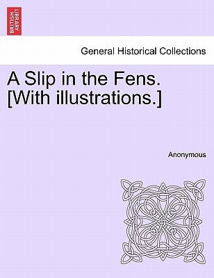 A Slip in the Fens. [With Illustrations.] by Anonymous