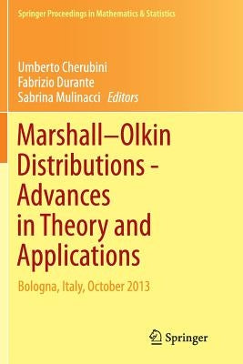 Marshall Olkin Distributions - Advances in Theory and Applications: Bologna, Italy, October 2013 by Cherubini, Umberto
