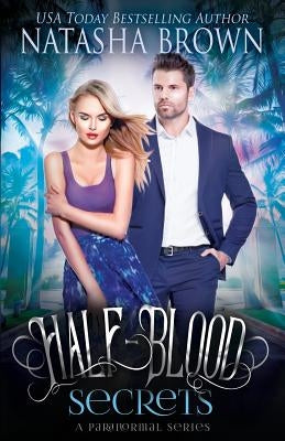 Half-Blood Secrets: A Paranormal Series by Brown, Natasha