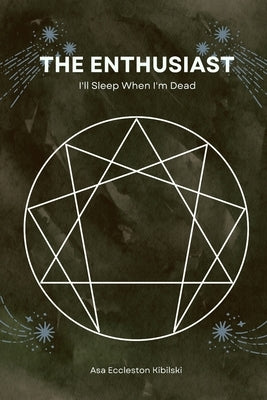 The Enthusiast: I'll Sleep When I'm Dead by Eccleston Kibilski, Asa
