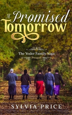 A Promised Tomorrow: The Yoder Family Saga Prequel by O, Tandy