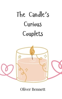The Candle's Curious Couplets by Bennett, Oliver