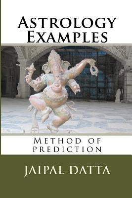 Astrology Examples: Method of predictions by Datta Astrog, Jaipal Singh
