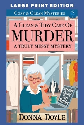 A Clean & Tidy Case of Murder - A Truly Messy Mystery: Large Print Edition by Doyle, Donna