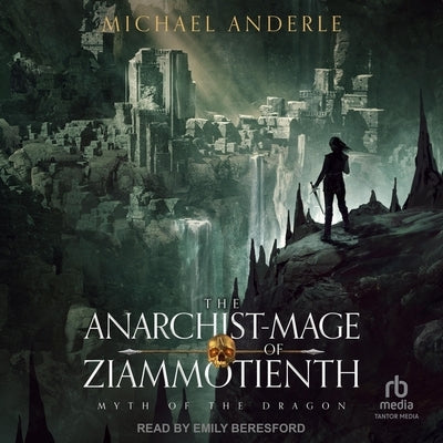 The Anarchist-Mage of Ziammotienth by Anderle, Michael