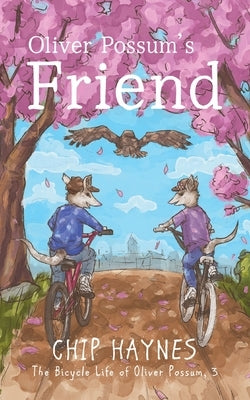 Oliver Possum's Friend by Haynes, Chip