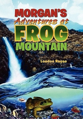 Morgan's Adventures at Frog Mountain: Situation Sunrise by Rayne, London