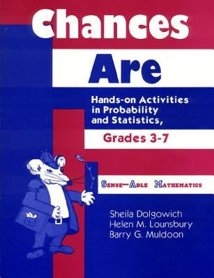 Chances Are: Hands-On Activities in Probability and Statistics, Grades 37 by Dolgowich, Sheila D.