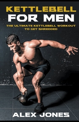 Kettlebell For Men by Jones, Alex