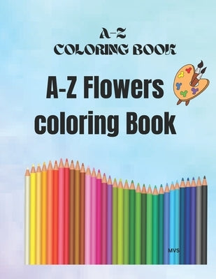 A-Z Coloring Book: A-Z Flowers Coloring Book by Shalima, Maria Vinu