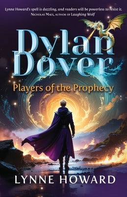 Dylan Dover: Players of the Prophecy by Howard, Lynne