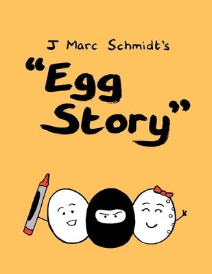 Egg Story - Revisited by Schmidt, J. Marc