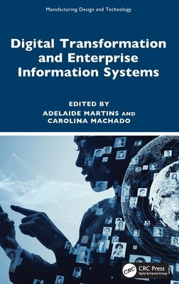 Digital Transformation and Enterprise Information Systems by Martins, Adelaide