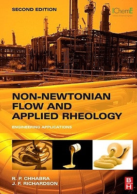 Non-Newtonian Flow and Applied Rheology: Engineering Applications by Chhabra, R. P.