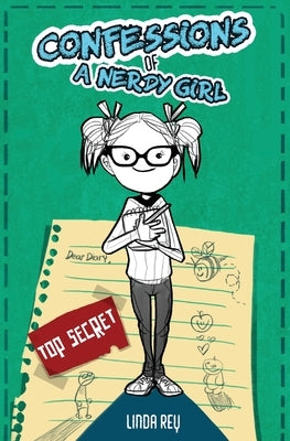 Top Secret: Diary #1 (Confessions of a Nerdy Girl Diaries) by Rey, Linda
