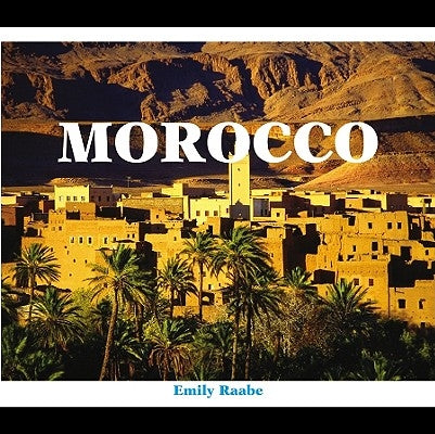 A Primary Source Guide to Morocco by Raabe, Emily